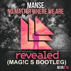 Manse - No Matter Where We Are (MAG!C S Bootleg)
