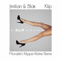 Jimilian & Blak - Klip (Mondré's Klippe-Klistre Remix)