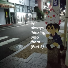 By always thinking unto them. (Part 2) from "おもちナイト"