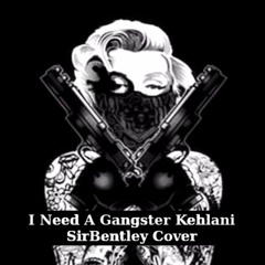 I Need A Gangster - Suicide Squad OST - Cover by Iamsirbentley+Kehlani