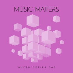 Music Matters 006 #TechHouse