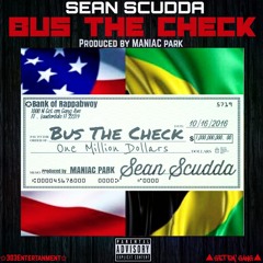 Bus The Check -Sean Scudda Produced By Maniac Park
