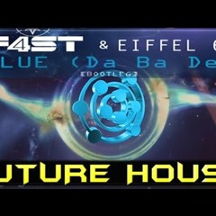 Eiffel 65 vs F4ST - Blue (Da Ba De)
