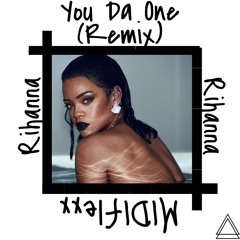 Rihanna - You Da One(MIDIFlexx Remix)