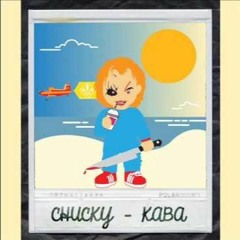 Kaba - Chucky