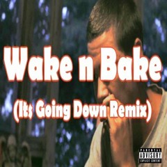 Wake N Bake Ft. Keyan, King Savage & Dtay (Its Going Down Remix)