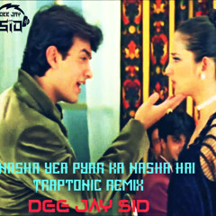 Nasha Yea Pyar Ka Nasha Hai (Traptonic Remix) Dee Jay Sid [PROMO]