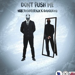 Dont Push Me ft DaHoudini