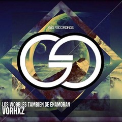 Vorhxz - Los Wobbles Tambien Se Enamoran (drumstep)