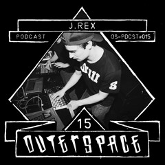 Outerspace Podcast #015 - J.REX (BE) [techno|industrial|acid|neoacid]