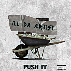 ILL Da Artist - PUSH IT HUNMIX