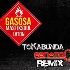 Mastiksoul "Gasosa" Feat Laton Cordeiro - (ToKabunda & Renato C Remix)