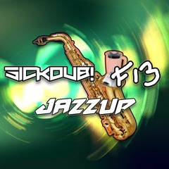 SickDub! X F13 - JazzUp