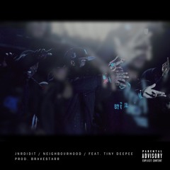 Neighbourhood Ft. Tiny Deepee (Prod. By Bravestarr)