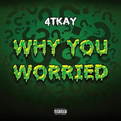 Why You Worried (prod. MPC Cartel)
