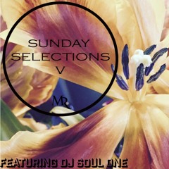 Sunday Selections Vol. V (DJ Soul One)