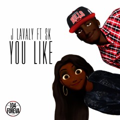 J Lavaly- You Like Ft SK (Prod By JB104)