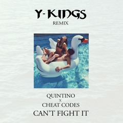 Quintino X Cheat Codes - Can't Fight It (Y-Kings Remix)