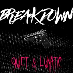 QUIET & LUNATIC - BREAKDOWN