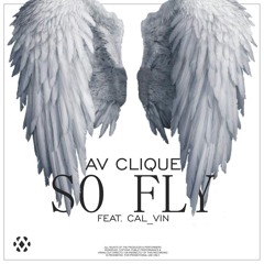 Av Clique Ft Cal_Vin - So Fly
