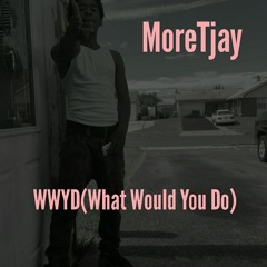 More Tjay x WWYD(What Would You Do)