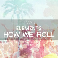 Two Elements - How We Roll (Free Download)