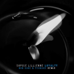 Sophie Lillienne - Loyalty (Bob Rage & Peanuke remix)