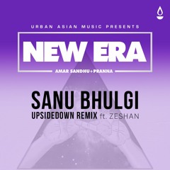 Sanu Bhulgi (UpsideDown Remix) – Amar Sandhu | Pranna | Zeshan