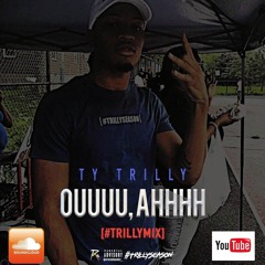 Ouuu , Ahhhh ( #TrillyMiX) ( Young Ma - Ouuu Remix )