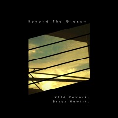 Beyond The Glass: 2016 Rework (Bonus Track)