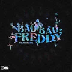 BAD BAD FREDDY