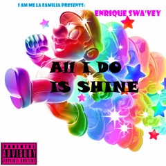 All i do is shine