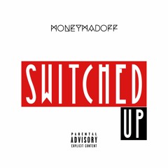 MoneyMadoff - Switched Up