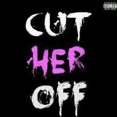 Cut Her Off (Remix)