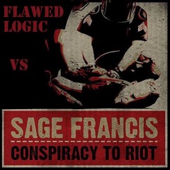 Conspiracy To Riot - Sage Francis Vs Flawed Logic