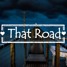That Road