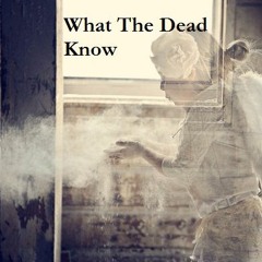 What The Dead Know
