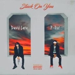 Stuck On You (Ft P-Roc) Prod. P-Roc