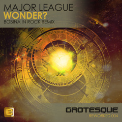 Major League - Wonder? (Bobina In Rock Remix) [OUT NOW!]