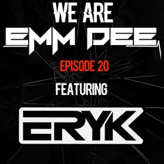 We Are EMM DEE - Ep. 20 (ft. ERYK)