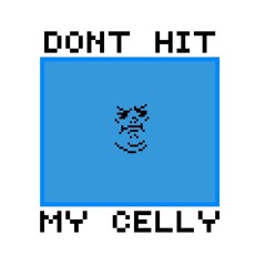 Dont Hit My Celly (Prod. Tay $lay)