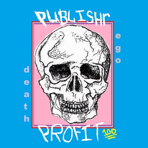 PUBLISHRRR - "the phrase *real hip-hop* is regressive" $ PROD X PROFIT100  $ (Ego Death Records)