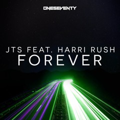 JTS Feat. Harri Rush - Forever // Out now on www.oneseventy.net