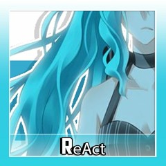 ReAct [Eng.] (Kodachii ・ Anba ・ Miku-Tan)