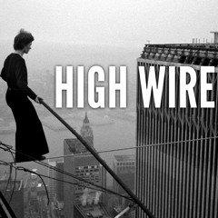 High Wire  (music produced by Freekie1)