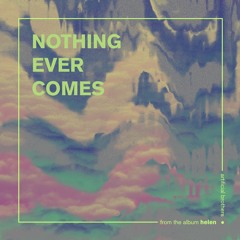 Nothing Ever Comes