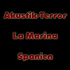Akustik Terror | La Marina - Spanien 17.10.2016 - 8.20uhr