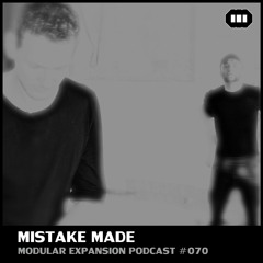 MODULAR EXPANSION PODCAST #070 | MISTAKE MADE