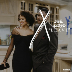 LEAVE FT. AZRYD [PRODUCED BY J$E & AZRYD]