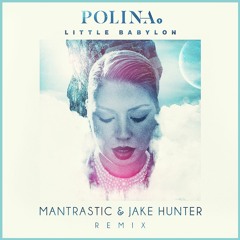 Polina - Little Babylon (Mantrastic & Jake Hunter Remix)